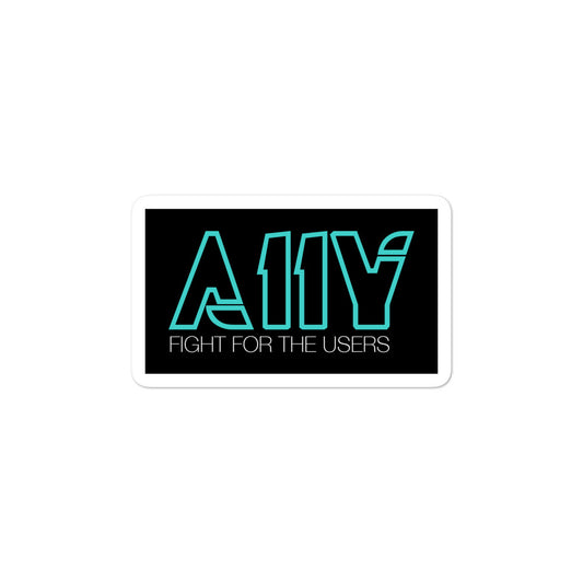 Bright blue A11Y text in Tron Legacy font style. White, Fight for the users text below, center aligned, on black background, 3 inch sticker.