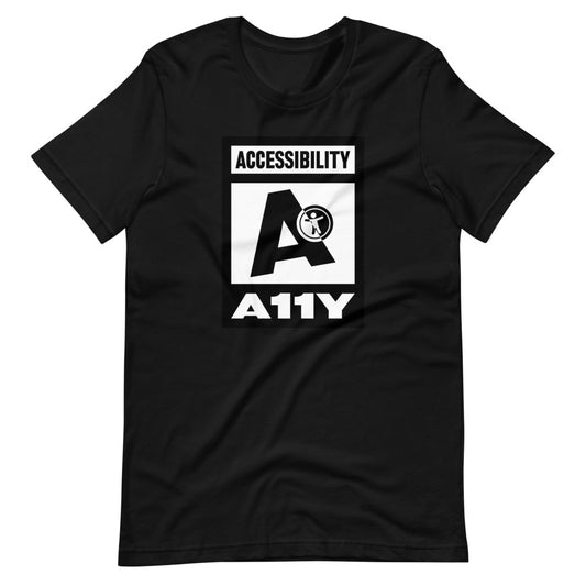 Black on white Accessibility word above large black letter A. Black universal design logo on white is placed above a white on black A11Y word, center aligned, on front of black t-shirt.
