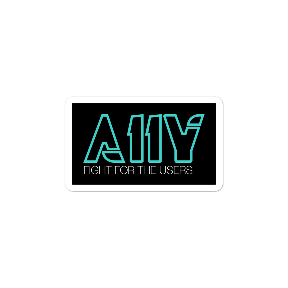 Bright blue A11Y text in Tron Legacy font style. White, Fight for the users text below, center aligned, on black background, 3 inch sticker.