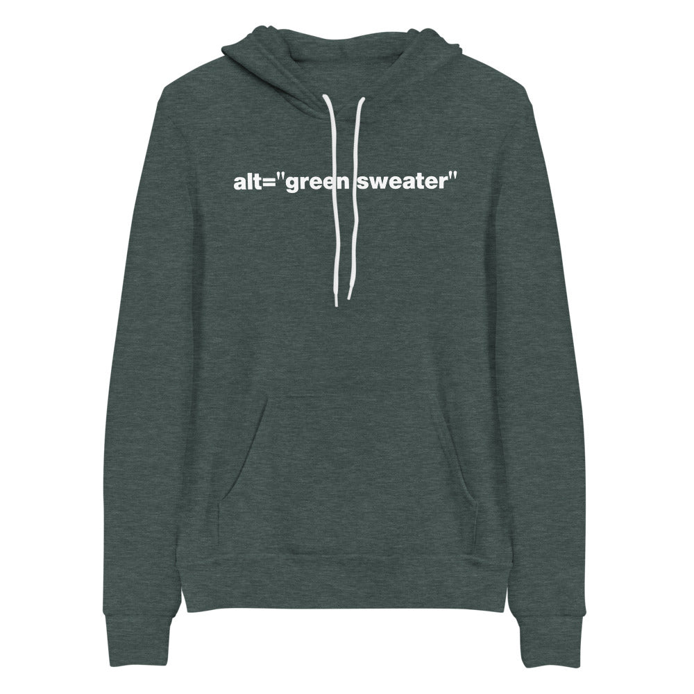 White, alt = green sweater words, center aligned, on front of heather dark green hooded sweater.