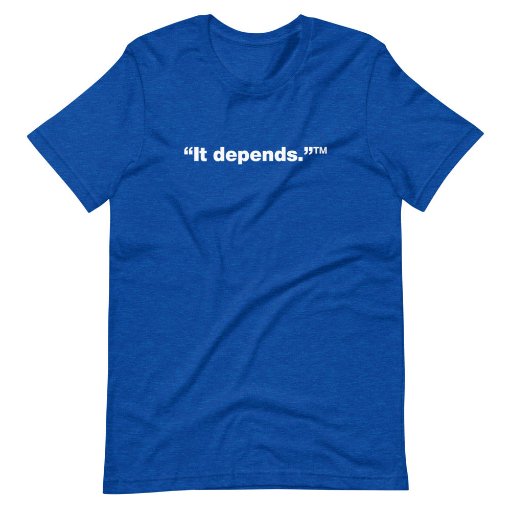 White It depends™ words, center aligned, on front of heather blue t-shirt.