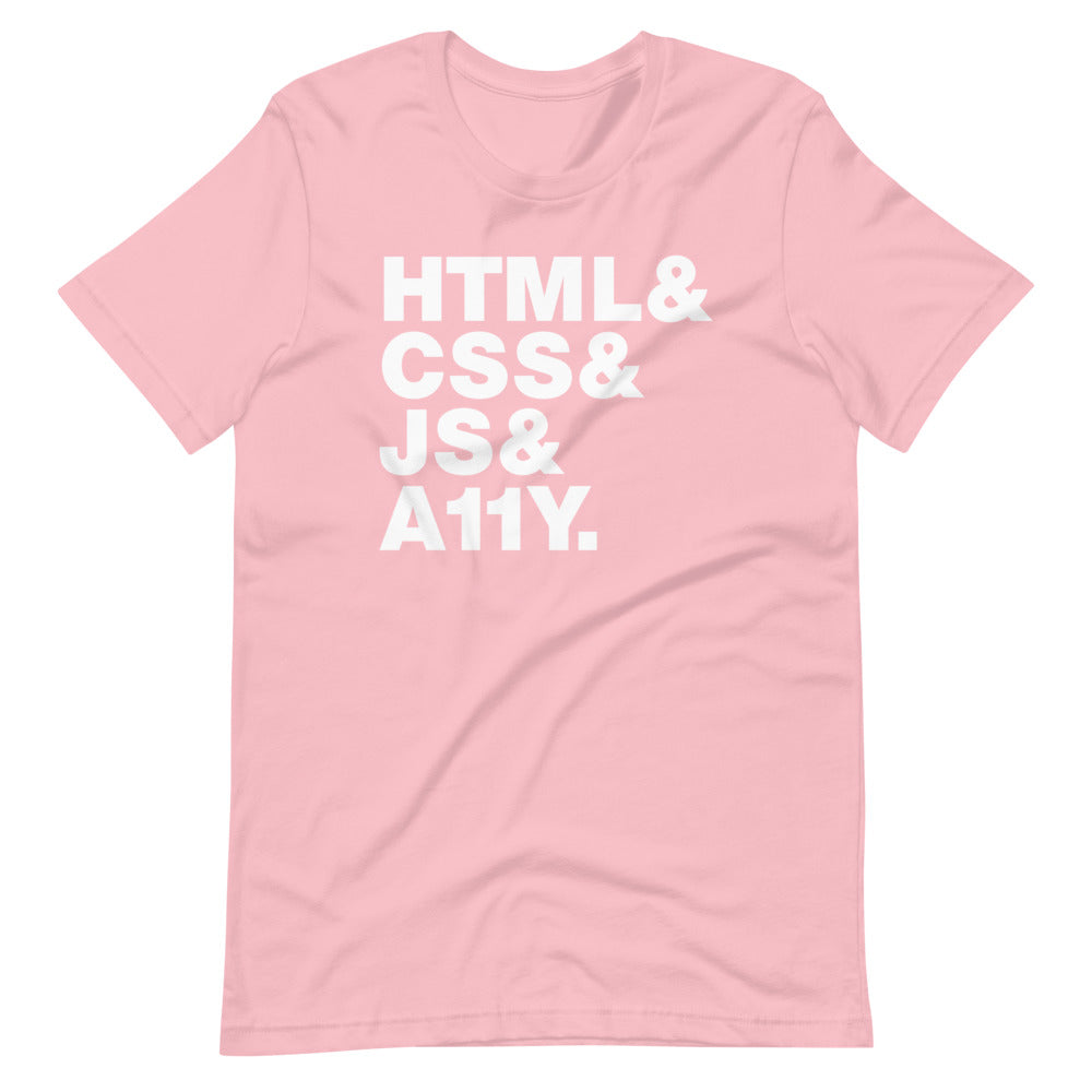 White, HTML & CSS & JS & A11Y words, left aligned, on front of pink t-shirt.